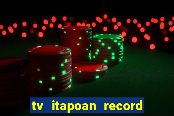 tv itapoan record bahia ao vivo